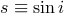 s ≡ sin i