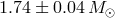 1.74 ± 0.04M ⊙