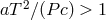 aT 2∕(P c) > 1