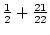 $\frac{1}2 +\frac{21}{22}$