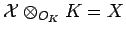 $ {\mathcal{X}} \otimes_{O_K}K = X$