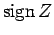 $ \operatorname{sign}Z$