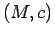 $ (M,c)$