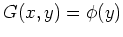 $ G(x,y) = \phi(y)$