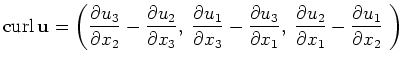 $\displaystyle {\rm curl}\, {\bf u}= \left(
\frac{\partial u_3}{\partial x_2} -...
...rac{\partial u_2}{\partial x_1} - \frac{\partial u_1}{\partial x_2} \;
\right)
$